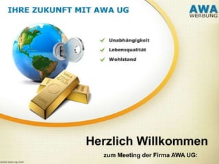 Herzlich Willkommen
zum Meeting der Firma AWA UG:
 