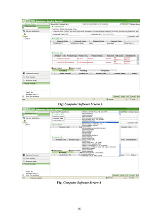 38
Fig: Computer Software Screen 3
Fig: Computer Software Screen 4
 