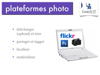 télécharger (upload) et trier partager et tagger localiser matérialiser plateformes photo 