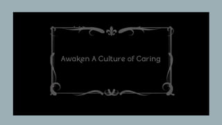 Awaken a Culture of Caring 