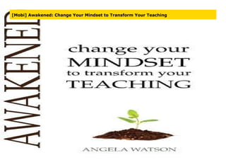 [Mobi] Awakened: Change Your Mindset to Transform Your Teaching
 