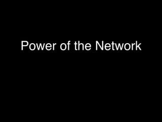 Power of the Network
 