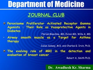 Department of Medicine JOURNAL CLUB Dr.  Awadhesh  Kr. Sharma ,[object Object],[object Object],[object Object],[object Object],[object Object],[object Object]
