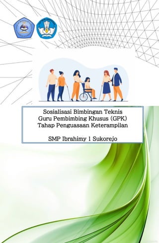 SMPI 1 Sukorejo Press (2023)
Sosialisasi Bimbingan Teknis
Guru Pembimbing Khusus (GPK)
Tahap Penguasaan Keterampilan
SMP Ibrahimy 1 Sukorejo
 