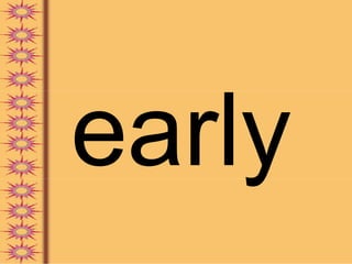 early
 