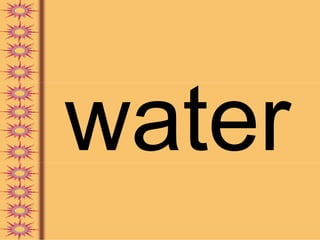 water
 