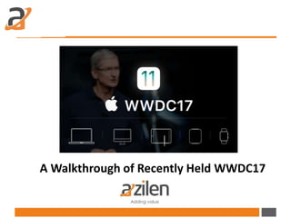 A Walkthrough of Recently Held WWDC17
 