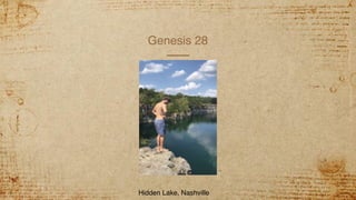 Genesis 28
Hidden Lake, Nashville
 