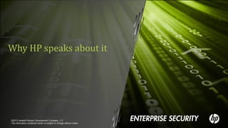©2013 Hewlett-Packard Development Company, L.P.
The information contained herein is subject to change without notice
Why HP speaks about it
 