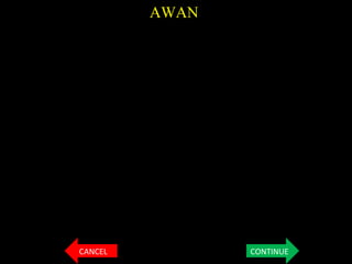 AWAN
CONTINUECANCEL
 