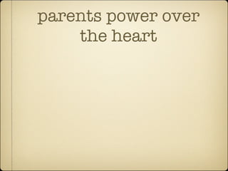 parents power over
    the heart
 