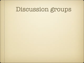 Discussion groups
 