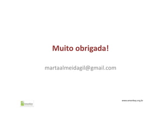 Muito obrigada!
martaalmeidagil@gmail.com
 