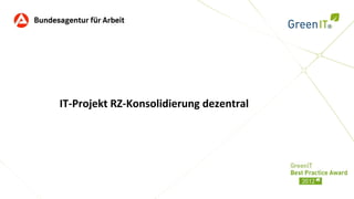 IT-Projekt RZ-Konsolidierung dezentral
 