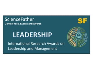 ScienceFather
Conferences, Events and Awards
SF
International Research Awards on
Leadership and Management
 