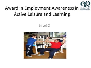 Award in Employment Awareness in Active Leisure and Learning Level 2 