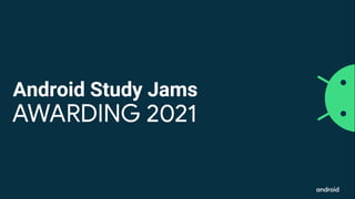 Android Study Jams: Awarding 2021
