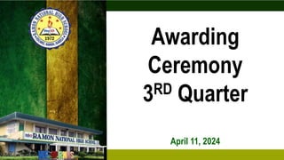Awarding
Ceremony
3RD Quarter
April 11, 2024
 
