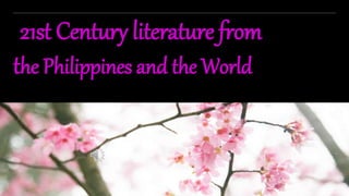 21st Century literature from
the Philippines and the World
 