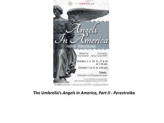 The Umbrella’s Angels in America, Part II - Perestroika
 