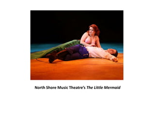 North Shore Music Theatre’s The Little Mermaid
 