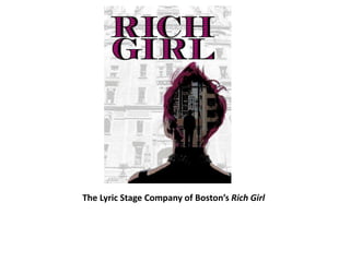 The Lyric Stage Company of Boston’s Rich Girl
 