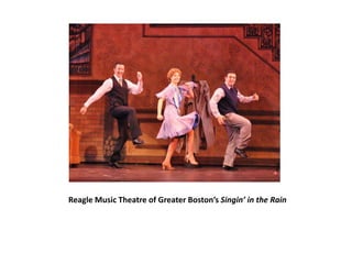Reagle Music Theatre of Greater Boston’s Singin’ in the Rain
 