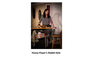 Hovey Player’s Rabbit Hole
 