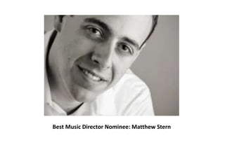 Best Music Director Nominee: Matthew Stern
 