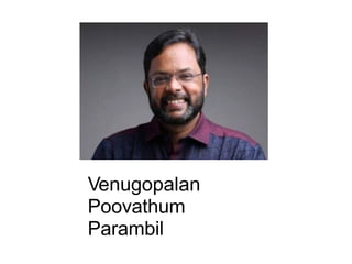 Venugopalan
Poovathum
Parambil
 