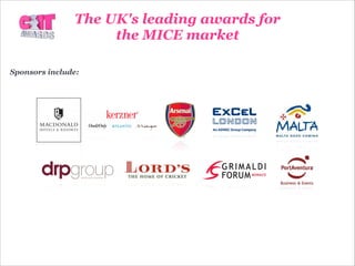 The UK's leading awards for
the MICE market
Sponsors include:
 