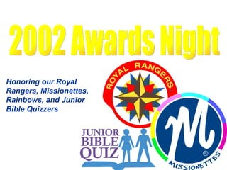 2002 Awards Night Honoring our Royal Rangers, Missionettes, Rainbows, and Junior Bible Quizzers 