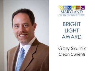 BRIGHT
  LIGHT
 AWARD

Gary Skulnik
Clean Currents
 