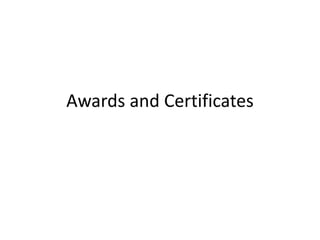Awards and Certificates
 