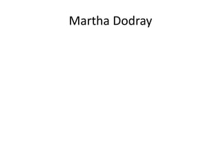 Martha Dodray
 