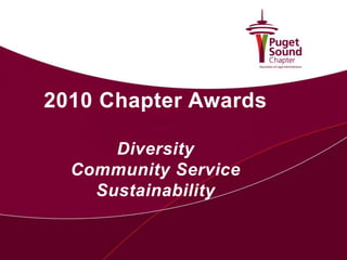 2010 Chapter Awards
Diversity
Community Service
Sustainability
 