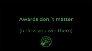 hasan & partners 1
Awards don´t matter
(unless you win them)
 