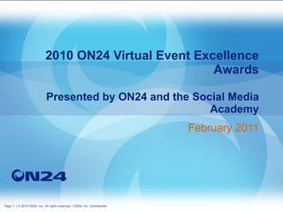 2010 ON24 Virtual Event Excellence Awards Presented by ON24 and the Social Media Academy February 2011 
