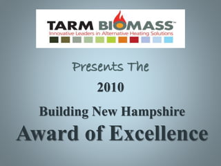 Presents The
Building New Hampshire
Award of Excellence
2010
 
