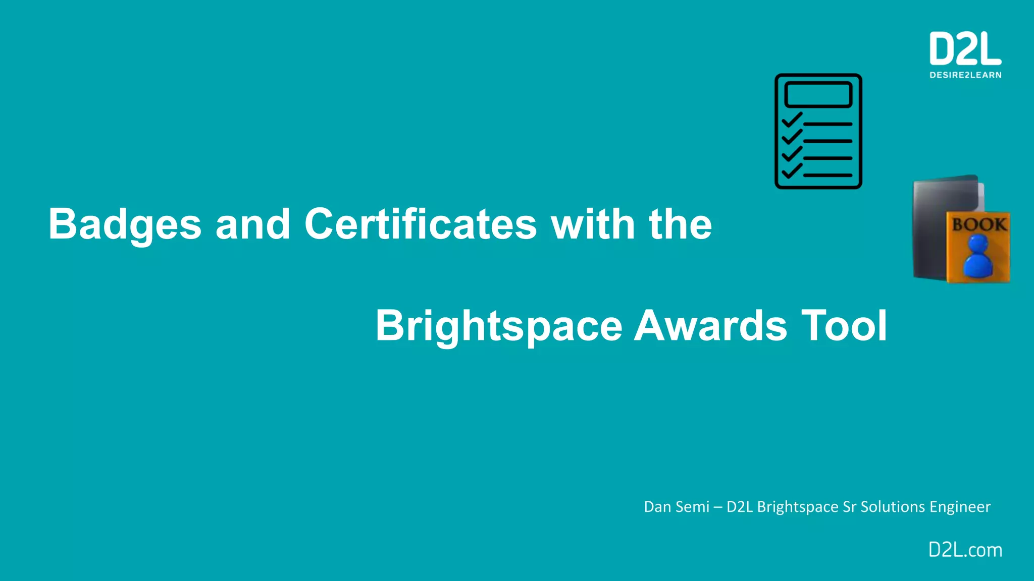 D2L Awards Tool Badging, Certificates, Microcredentialing PPT