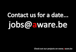 a

Check out our projects on www.aware.be
 