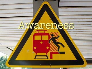 Awareness
 