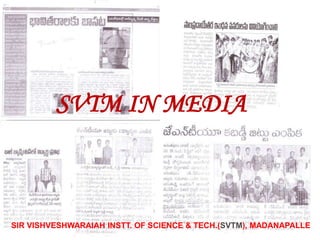 SVTM IN MEDIA
SIR VISHVESHWARAIAH INSTT. OF SCIENCE & TECH.(SVTM), MADANAPALLE
 