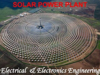 SOLAR POWER PLANT
Electrical & Electronics Engineering
 