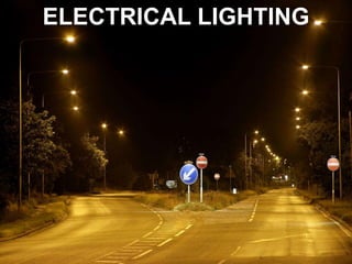 ELECTRICAL LIGHTING
 