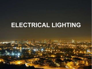 ELECTRICAL LIGHTING
 