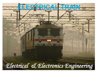 ELECTRICAL TRAIN
Electrical & Electronics Engineering
 