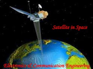 Electronics & Communication Engineering
Satellite in Space
 