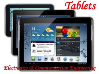 Electronics & Communication Engineering
Tablets
 