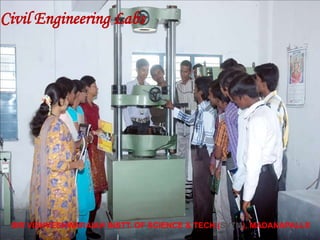 SIR VISHVESHWARAIAH INSTT. OF SCIENCE & TECH.(SVTM), MADANAPALLE
Civil Engineering Labs
 